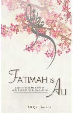Fatimah is Ali - Ali Qahramani