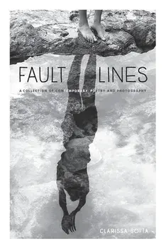 Fault Lines: A Collection of Contemporary Poetry and Photography, Paperback/Clarissa Sof a