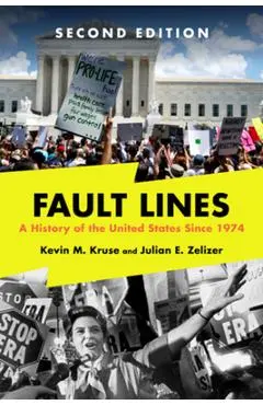 Fault Lines: A History of the United States Since 1974 - Kevin M. Kruse