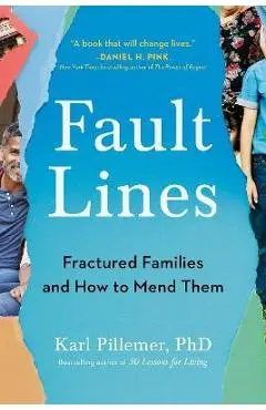 Fault Lines: Fractured Families and How to Mend Them - Karl Pillemer
