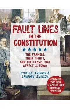 Fault Lines in the Constitution: The Framers, Their Fights, and the Flaws That Affect Us Today - Cynthia Levinson