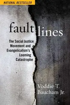 Fault Lines. The Social Justice Movement and Evangelicalism's Looming Catastrophe, Paperback/Voddie T., Jr. Baucham