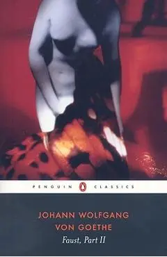 Faust: The Second Part of the Tragedy - Johann Wolfgang Von Goethe