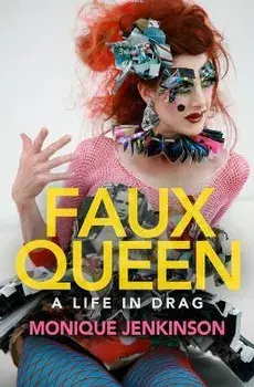 Faux Queen: A Life in Drag, Paperback/Monique Jenkinson