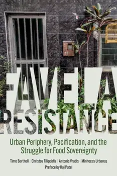 Favela Resistance. Urban Periphery, Pacification, and the Struggle for Food Sovereignty, Paperback/Antonis Vradis
