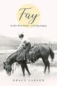 Fay: In Her Own Words - A Living Legacy, Paperback/Grace E. Larson