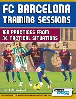 FC Barcelona Training Sessions: 160 Practices from 34 Tactical Situations, Paperback/Athanasios Terzis