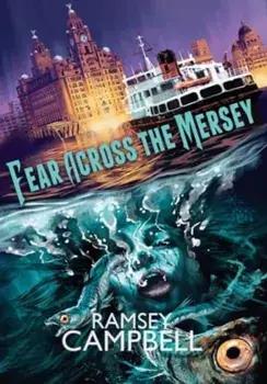 Fear Across the Mersey, Hardback/Ramsey Campbell