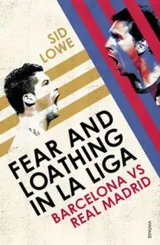 Fear and Loathing in La Liga, Paperback/Sid Lowe