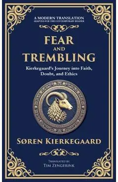 Fear and Trembling: Kierkegaard's Journey into Faith, Doubt, and Ethics (Deluxe Hardbound Edition) - Søren Kierkegaard