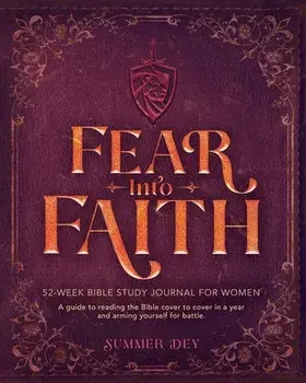 Fear into Faith: 52-Week Bible Study Journal for Women, Paperback/Summer Dey