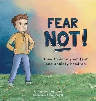Fear Not: How to Face Your Fear and Anxiety Head on, Hardcover/Christina Furnival
