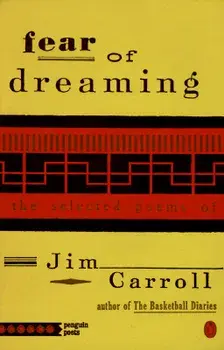 Fear of Dreaming: The Selected Poems, Paperback/Jim Carroll