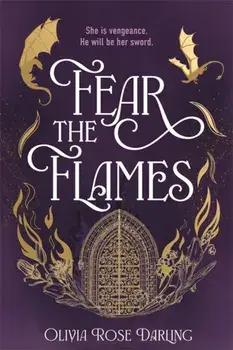 Fear the Flames. Fourth Wing meets Game of Thrones in your next dragon-filled romantasy obsession, Paperback/Olivia Rose Darling