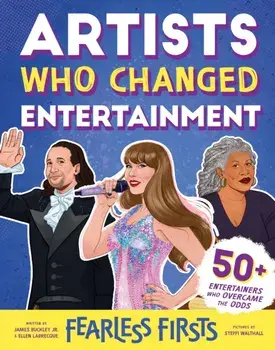 Fearless Firsts: Artists Who Changed Entertainment, Hardback/Ellen Labrecque