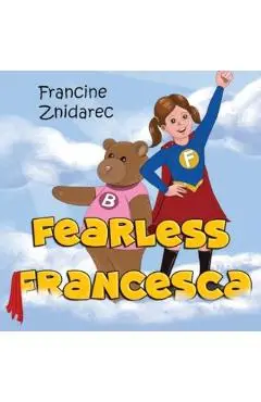 Fearless Francesca - Francine Znidarec