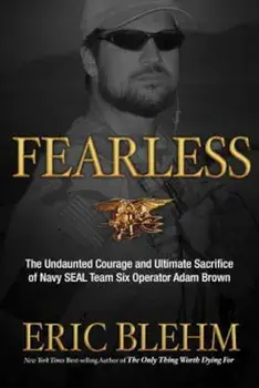 Fearless: The Undaunted Courage and Ultimate Sacrifice of Navy SEAL Team SIX Operator Adam Brown, Paperback/Eric Blehm