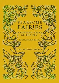 Fearsome Fairies. Haunting Tales of the Fae, Hardback/***