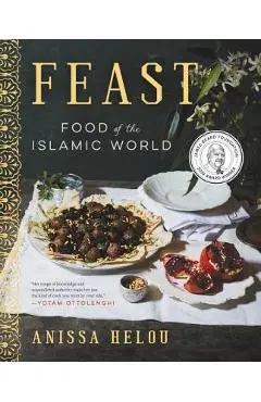 Feast: Food of the Islamic World - Anissa Helou
