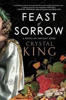 Feast of Sorrow: A Novel of Ancient Rome, Paperback/Crystal King