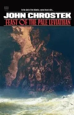 Feast of the Pale Leviathan - John Chrostek