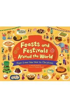Feasts and Festivals Around the World: From Lunar New Year to Christmas - Alice B. Mcginty