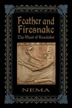 Feather and Firesnake: The Maat of Kundalini, Paperback/Nema (margaret Ingalls)