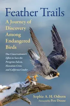 Feather Trails. A Journey of Discovery Among Endangered Birds, Hardback/Sophie A. H. Osborn