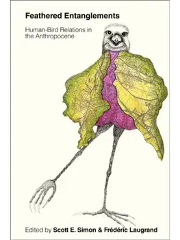 Feathered Entanglements. Human-Bird Relations in the Anthropocene, Paperback/***