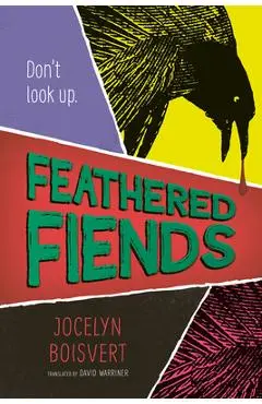 Feathered Fiends - Jocelyn Boisvert