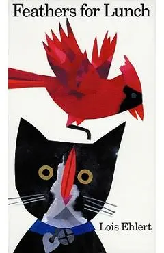 Feathers for Lunch - Lois Ehlert