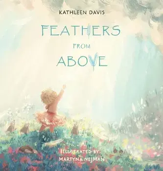 Feathers From Above, Hardcover/Kathleen Davis