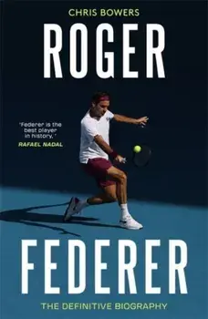 Federer. The Definitive Biography, Paperback/Chris Bowers