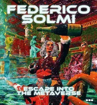 Federico Solmi: Escape Into The Metaverse, Hardback/***