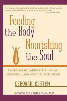 Feeding the Body, Nourishing the Soul, Paperback/Deborah Kesten