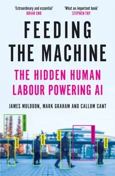 Feeding the Machine. The Hidden Human Labour Powering AI, Main, Paperback/Callum Cant