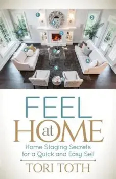 Feel at Home: Home Staging Secrets for a Quick and Easy Sell, Paperback/Tori Toth