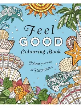Feel-Good Colouring Book. Colour Your Way to Happiness, Paperback/Tansy Willow