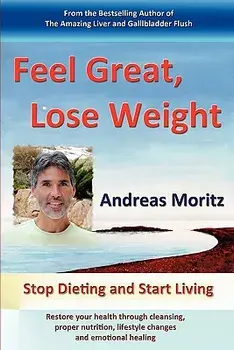 Feel Great, Lose Weight, Paperback/Andreas Moritz