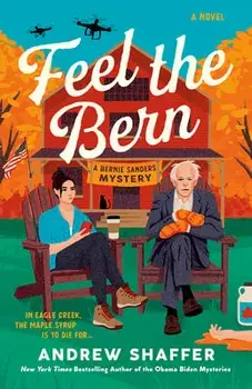 Feel the Bern: A Bernie Sanders Mystery, Paperback/Andrew Shaffer