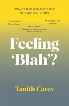 Feeling 'Blah'?. Why Life Feels Joyless and How to Recapture Its Highs, Paperback/Tanith Carey