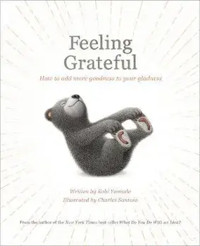 Feeling Grateful: How to Add More Goodness to Your Gladness, Hardcover/Kobi Yamada