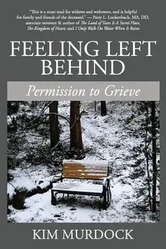 Feeling Left Behind: Permission to Grieve, Paperback/Kim Murdock