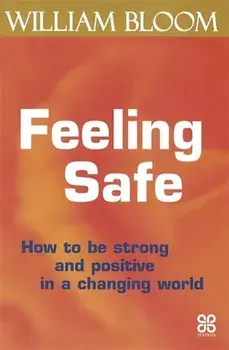 Feeling Safe. How to be strong and positive in a changing world, Paperback/Dr. William Bloom