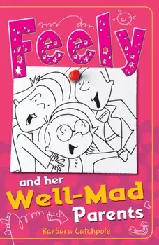 Feely and Her Well-Mad Parents, Paperback/Barbara Catchpole