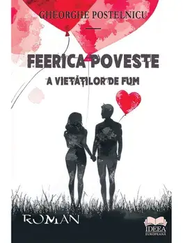 Feerica poveste a vietatilor de fum/Gheorghe Postelnicu