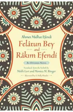 Fel�tun Bey and R�kim Efendi: An Ottoman Novel - Ahmet Mithat Efendi