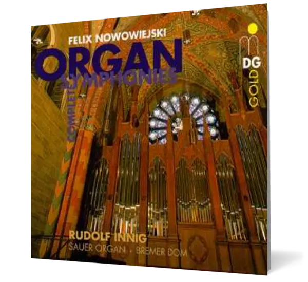 Feliks Nowowiejski - Complete Organ Symphonies