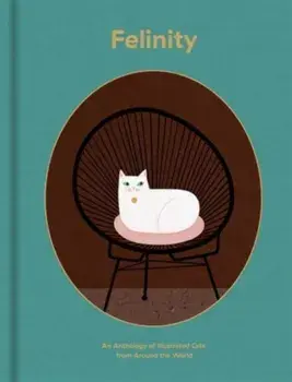 Felinity. An Anthology of Illustrated Cats from Around the World, Hardback/***