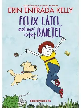 Felix Catel, cel mai istet baietel/Erin Entrada Kelly